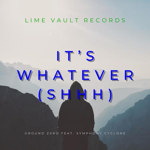 It's Whatever (feat. Symphony Cyclone) [Shhh]