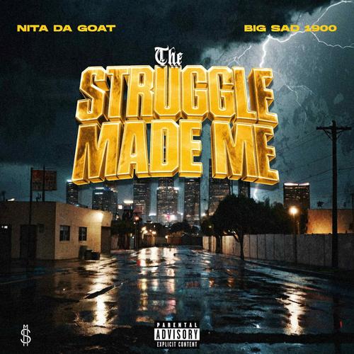 The Struggle Made Me (feat. Big Sad 1900) [Explicit]