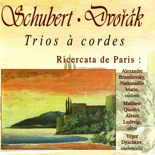 Schubert: Trio à cordes D. 471 & D. 581 - Dvořák: Terzetto, Trio 