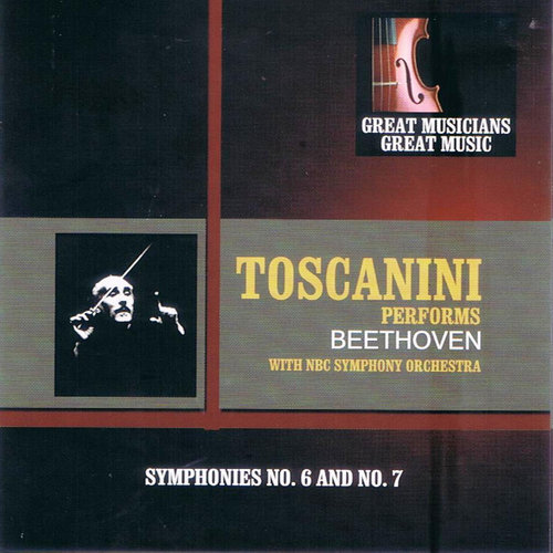 Great Musicians, Great Music: Arturo Toscanini Performs Beethoven With The Nbc Symphony Orchestra (伟大的音乐家，美妙的音乐：托斯卡尼尼指挥贝多芬与美国全国广播公司交响乐团)
