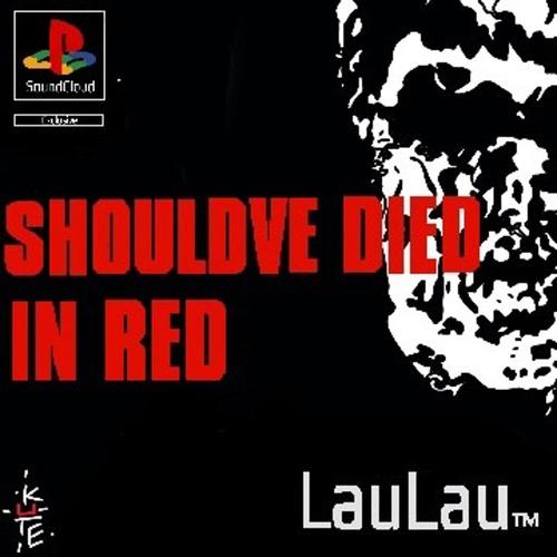 SHOULD'VE DIED IN RED (Explicit)