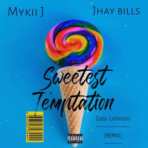 Sweetest Temptation (feat. Jhay Bills) [Cody Lehmann Remix] [Explicit]
