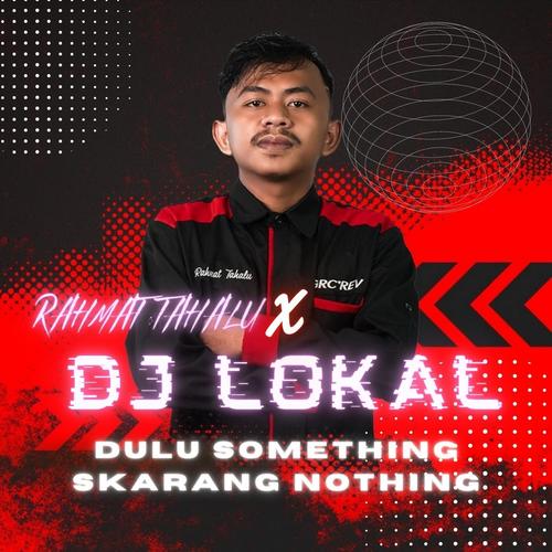 Dulu Something Skarang Nothing