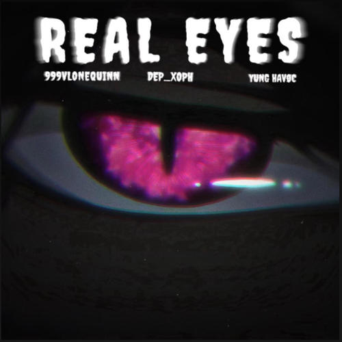 Real Eyes (feat. Dep_xoph & Yung Havøc) [Explicit]
