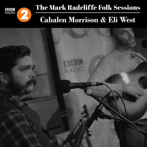 The Mark Radcliffe Folk Sessions: Cahalen Morrison & Eli West (Live)