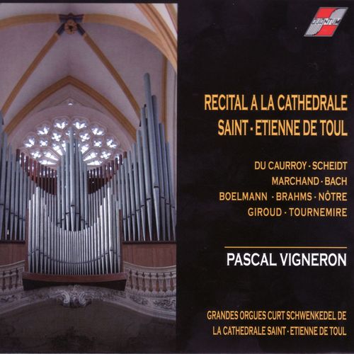 Recital à la Cathedrale Saint-Etienne de Toul (Pascal Vigneron aux grandes orgues Curt Schwenkedel de la Cathedrale de Toul)