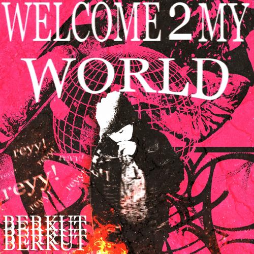 Welcome 2 My World (Explicit)