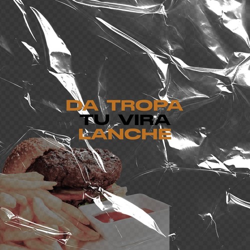 DA TROPA TU VIRA LANCHE (Explicit)
