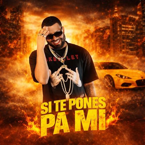 SI TE PONES PA MI