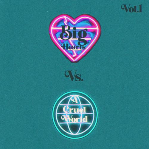 Big Hearts Vs. A Cruel World, Vol. 1 (Explicit)