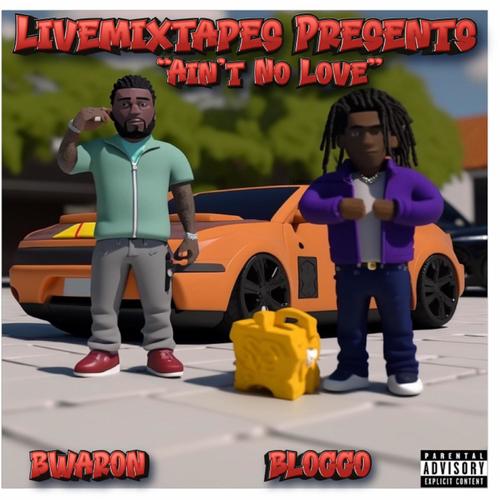 Ain't No Love (feat. BWA Ron) [Explicit]