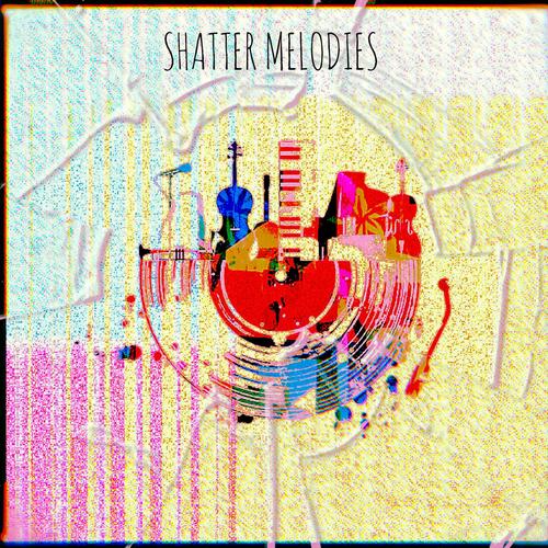 Shatter Melodies (Explicit)