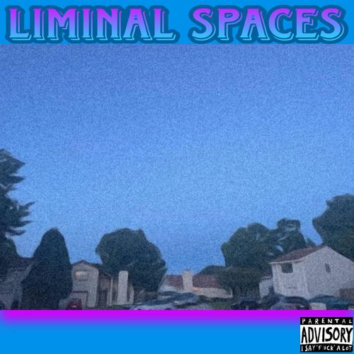 Liminal Spaces (Explicit)