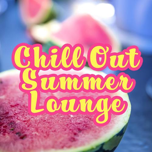Chill Out Summer Lounge – Calming Sounds of Summer, Easy Listening, Chilled Memories, Holiday Music