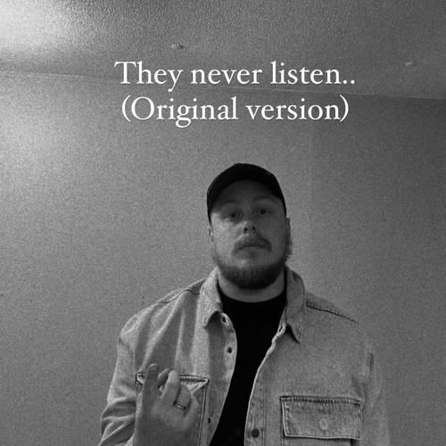 They Never Listen.. (OG) (Original version ) [Explicit]