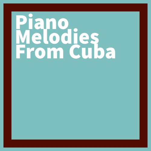 Piano Melodies from Cuba