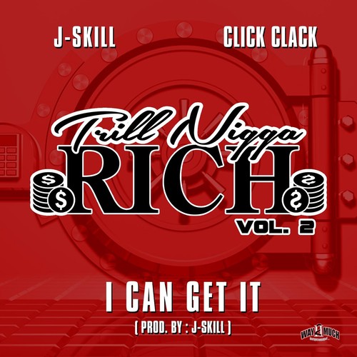Trill Nigga Rich, Vol. 2: I Can Get It (feat. Click Clack) [Explicit]