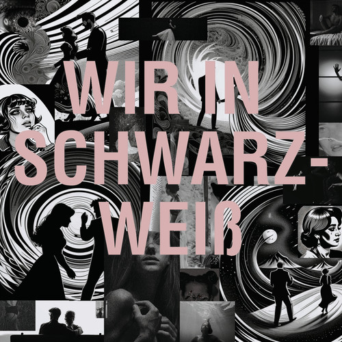 Wir in Schwarzweiß (Explicit)