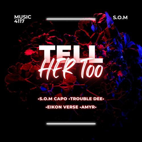 Tell Her Too (feat. Trouble Dee, Eikon Verse & Amyr) [Explicit]