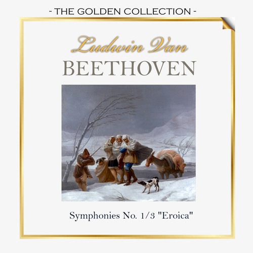 The Golden Collection, Ludwig Van Beethoven - Symphonies No. 1/3 