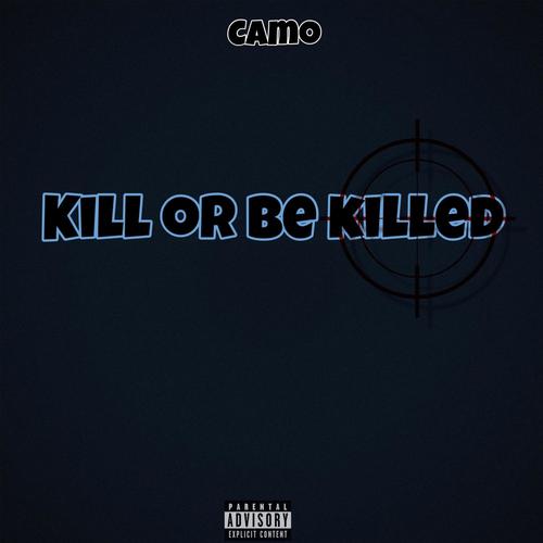 Kill Or Be Killed (Explicit)