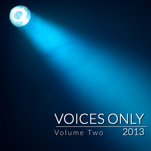 Voices Only 2013 College A Cappella, Vol. 2