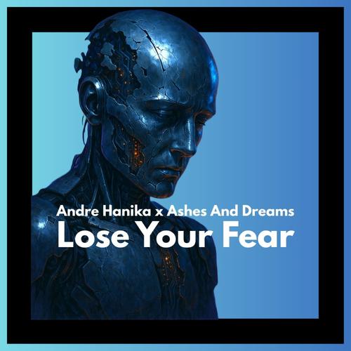 Lose Your Fear (feat. Ashes And Dreams)