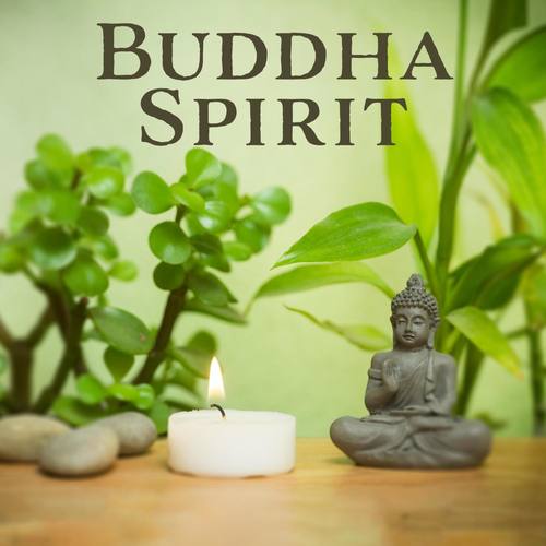 Buddha Spirit (Chakra Meditation, Inner Peace, Spiritual Journey, Zen Meditation Mantras, Oriental S