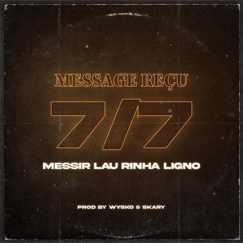Message reçu 7/7 (feat. Messir, Lau Rinha & Ligno) [Explicit]