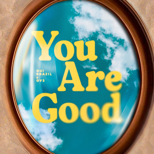 YOU ARE GOOD