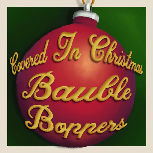 Covered in Christmas: Bauble Boppers
