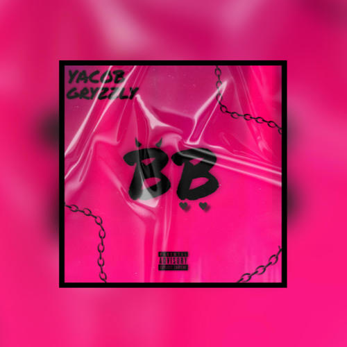 BB (feat. Gryzzly) [Explicit]