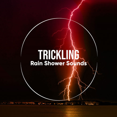 #12 Trickling Rain Shower Sounds