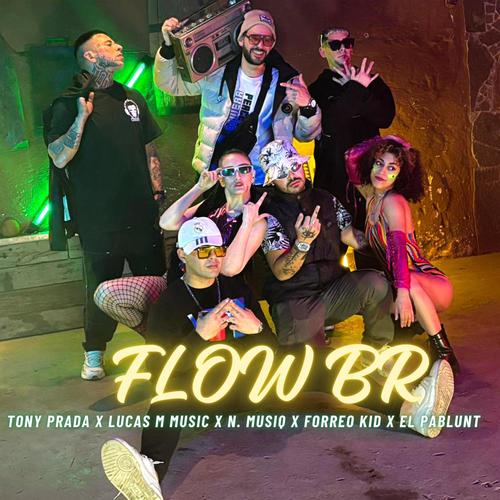 FLOW BR (feat TONY PRADA FORREO KID El Pablunt & N Musiq) [Explicit]