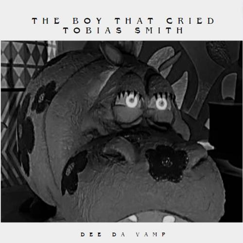 The Boy That Cried Tobias Smith (Explicit)