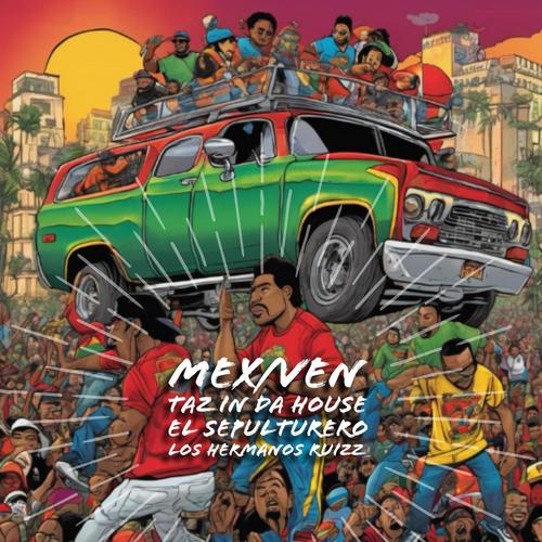 Mex Ven (feat. El Sepulturero, Los hermanos ruizz & Cincosiethe) [Explicit]