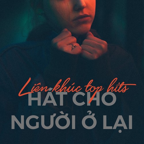 Hát cho người ở lại (Liên khúc top hits )