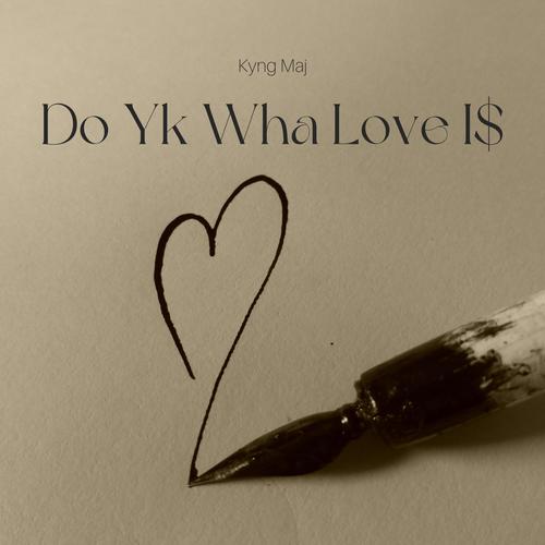 Do Yk Wha Love I$ (Explicit)
