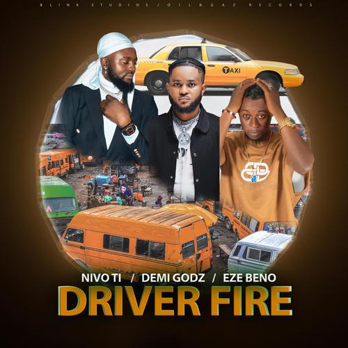 Driver Fire (feat. Nivo Ti & Eze Beno)