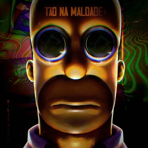 Tão na Maldade