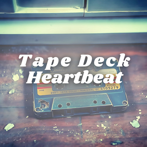 Tape Deck Heartbeat