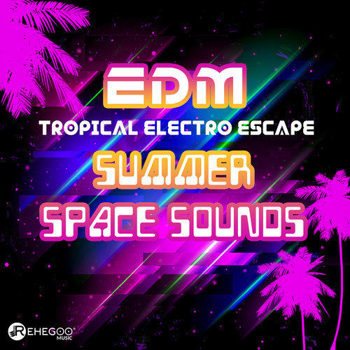 EDM Tropical Electro Escape - Summer Space Sounds