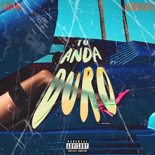 Tu Anda Duro (feat. Kookies) [Explicit]
