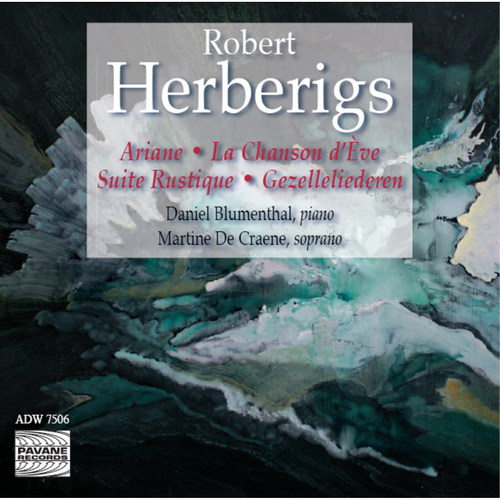 Herberigs: Ariane, La Chanson d'Eve, Suite Rustique & Gezelleliederen