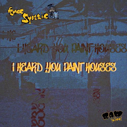 I HEARD YOU PAINT HOUSES (Explicit)