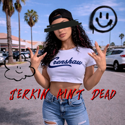 Jerkin Aint Dead (Explicit)