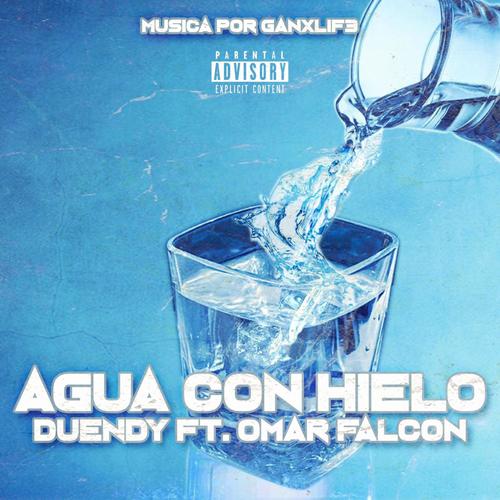 Agua Con Hielo (feat. Omar Falcon & Dorian Cracken) [Explicit]