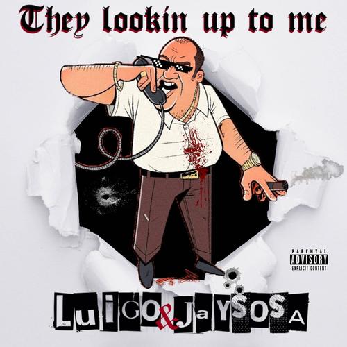 They Lookin Up To Me (feat. Jay Sosa) [Explicit]