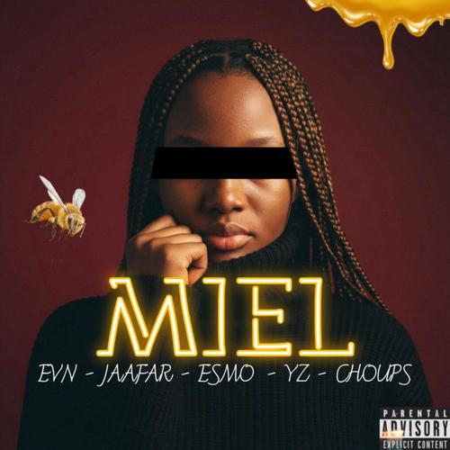 MIEL (feat. JAAFAR !, ESMO., YZ. & CHOUPS) [Explicit]