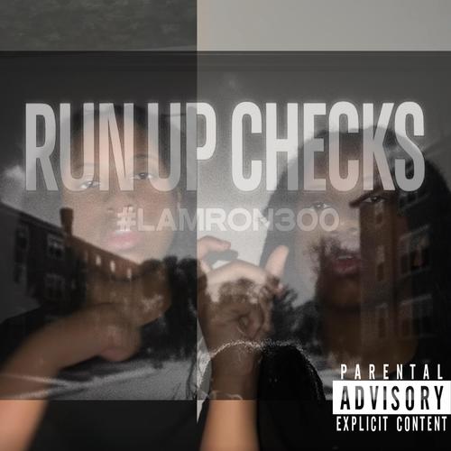 Run Up Checks (Freestyle) [Explicit]